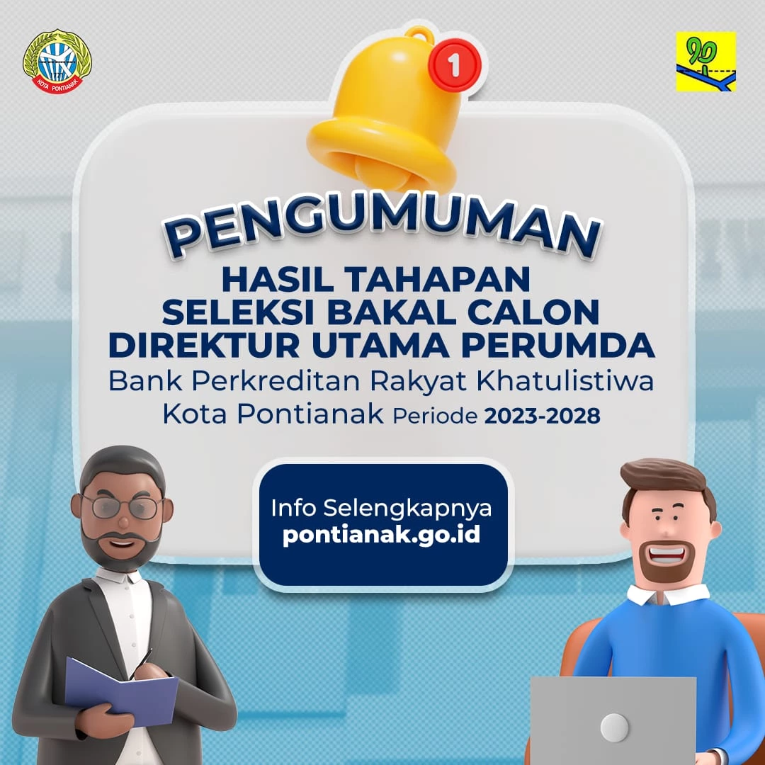 Pengumuman Hasil Tahapan Seleksi Bakal Calon Dirut Perumda Bank Perkreditan Rakyat Khatulistiwa Pontianak Periode 2023-2028